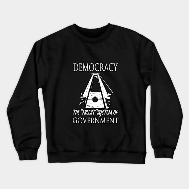 Democracy: the Freest System Crewneck Sweatshirt by TidesOfLiberty